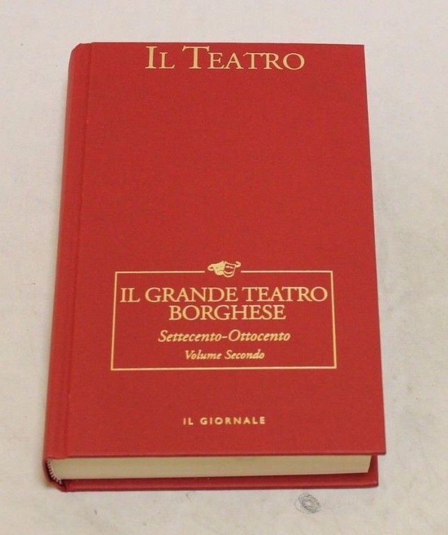 Il grande teatro borghese Settecento-Ottocento. Volume Primo e secondo