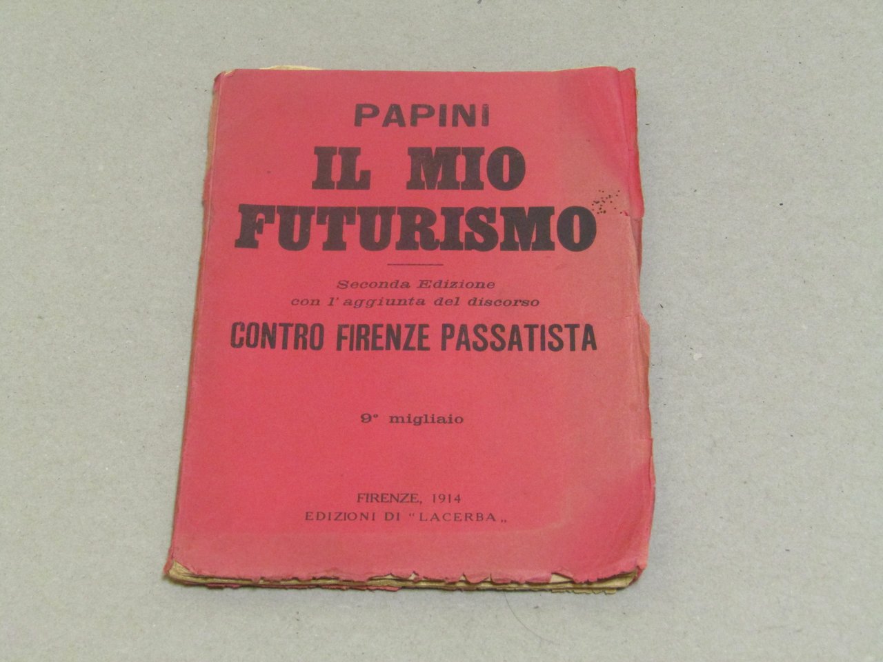 Il mio futurismo. Seconda Edizione con l'aggiunta del discorso Contro …