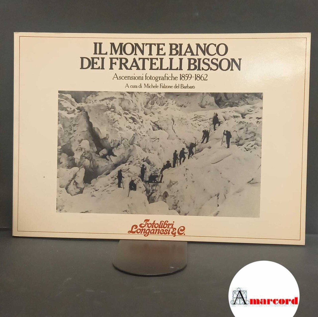 Il monte Bianco dei Fratelli Bisson : ascensioni fotografiche 1859-1862. …