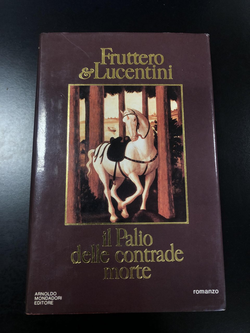 Il palio delle contrade morte. Fruttero &amp; Lucentini. Mondadori 1983 …