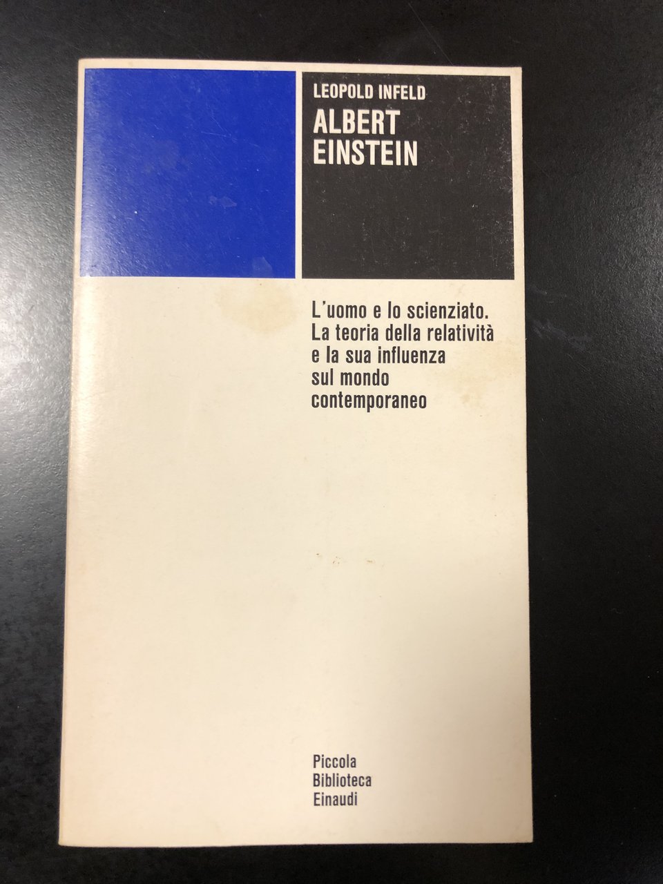 Infeld Leopold. Albert Einstein. L' uomo, lo scienziato. La teoria …