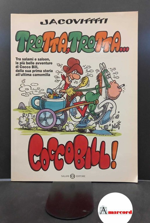 Jacovitti, Benito. , and Melegari, Vezio. Trotta, trotta... Coccobill : le migliori storie di Cocco Bill. Firenze Salani, 2000