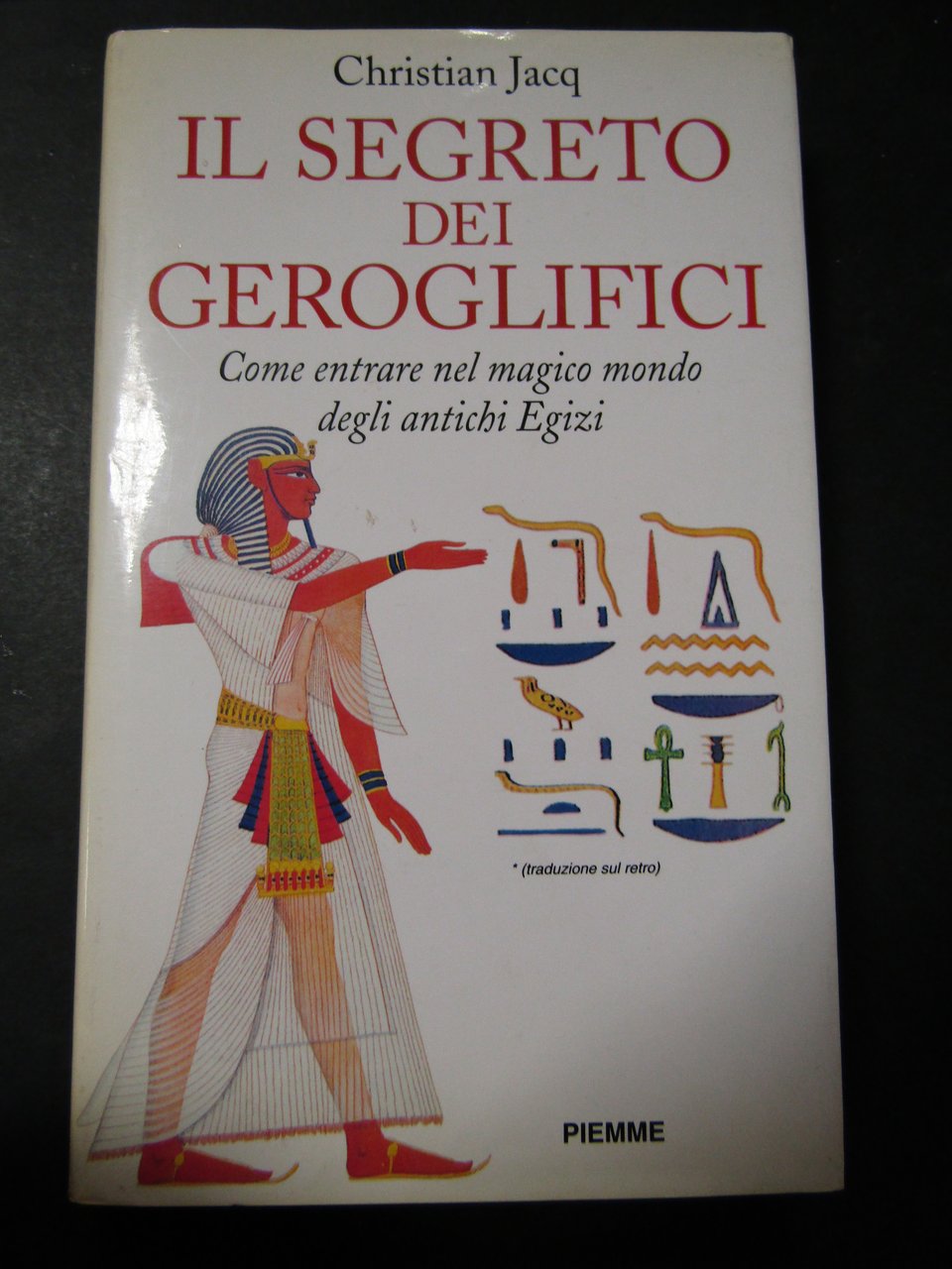 Jacq Christian. Il segreto dei geroglifici. Piemme. 2005