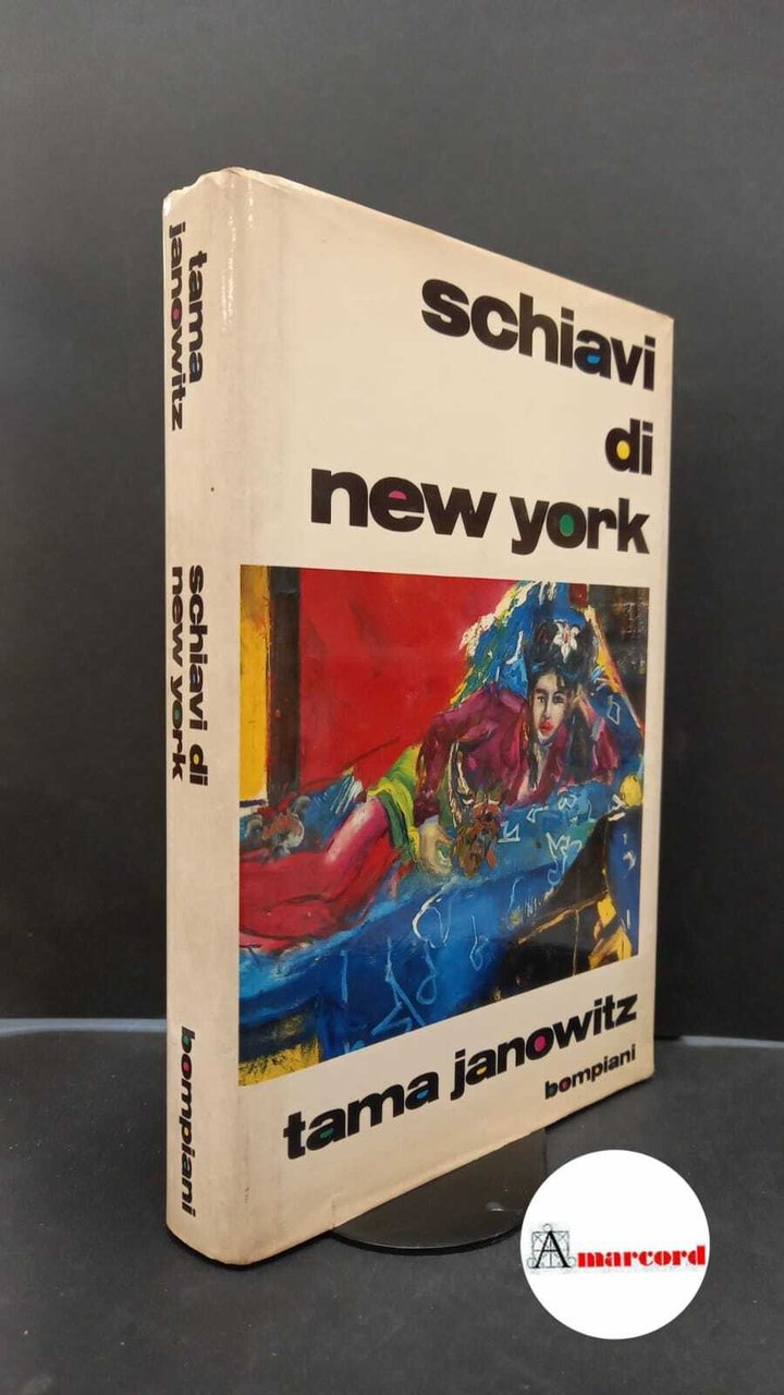 Janowitz, Tama. Schiavi di New York \Milano! Bompiani, 1987