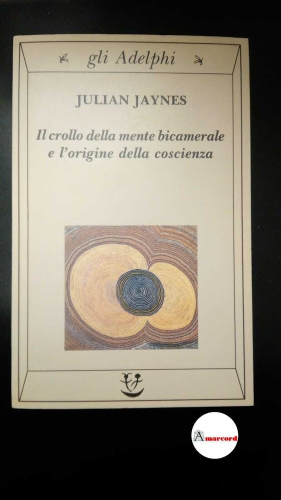 Jaynes, Julian. Il crollo della mente bicamerale e l'origine della …