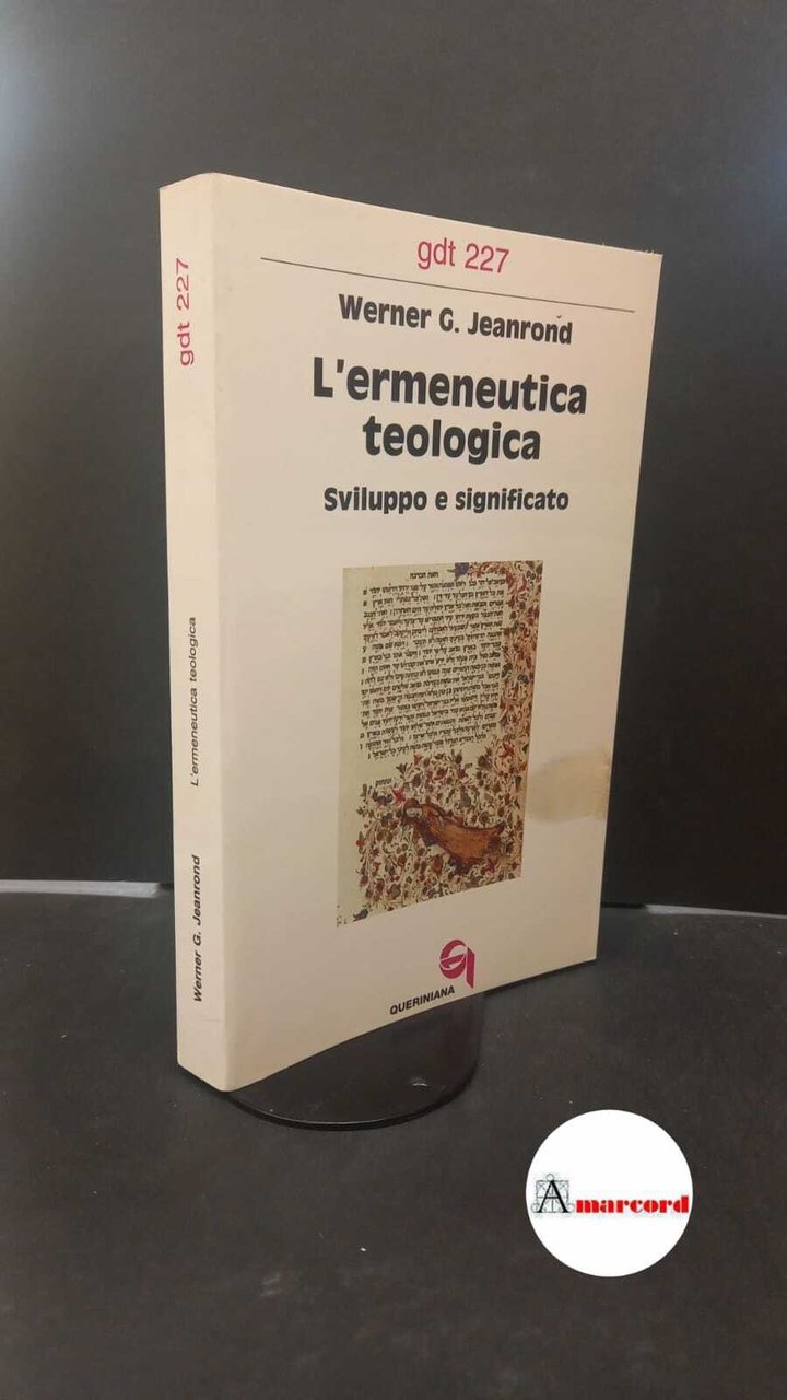 Jeanrond, Werner G.. L'ermeneutica teologica : sviluppo e significato. Brescia …