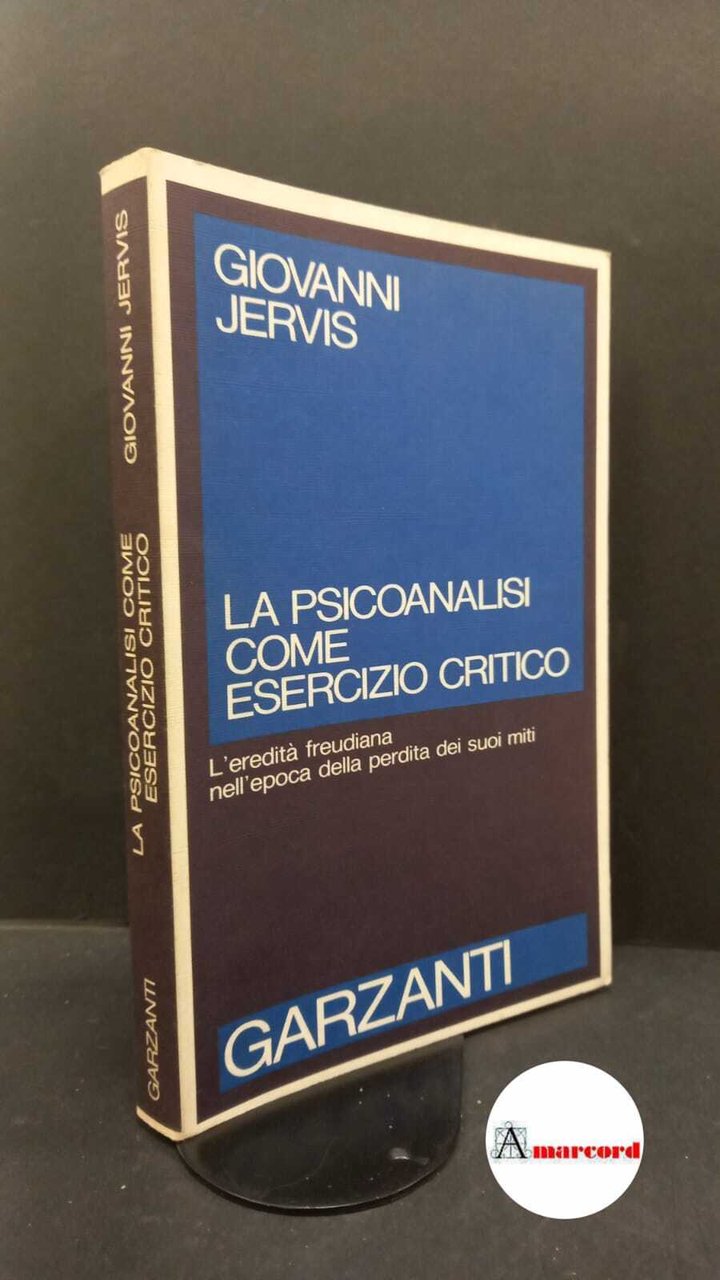 Jervis, Giovanni. La psicoanalisi come esercizio critico Milano Garzanti, 1989