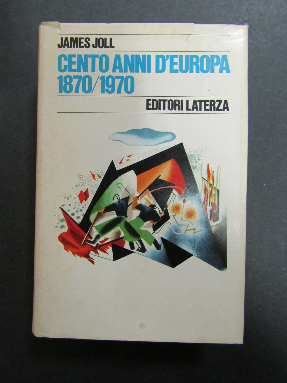 Joll James. Cento anni d'Europa 1870-1970. Laterza. 1975 | Immagine principale