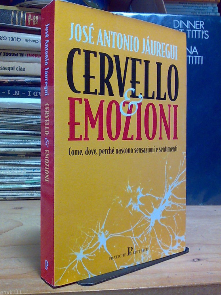 Josè Antonio Jaureghi - CERVELLO E EMOZIONI / DOVE NASCONO …