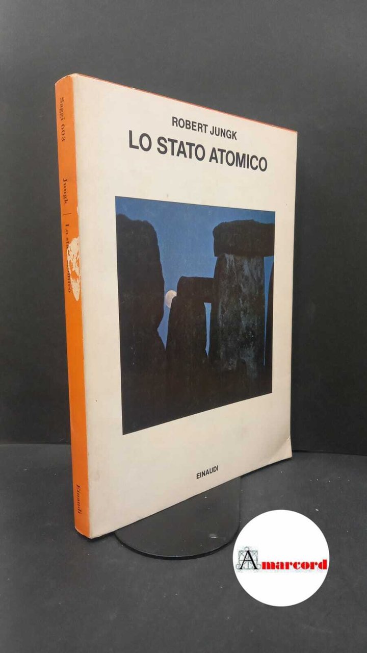Jungk, Robert. Lo stato atomico Torino Einaudi, 1978