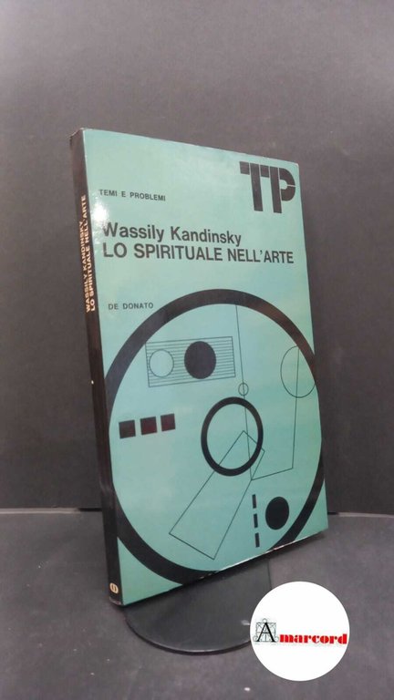 Kandinskij, Vasilij Vasilʹevič. , and Carpi, Anna Maria. , Colonna Di Cesaro, G. A.. Lo spirituale nell'arte Bari De Donato, 1968