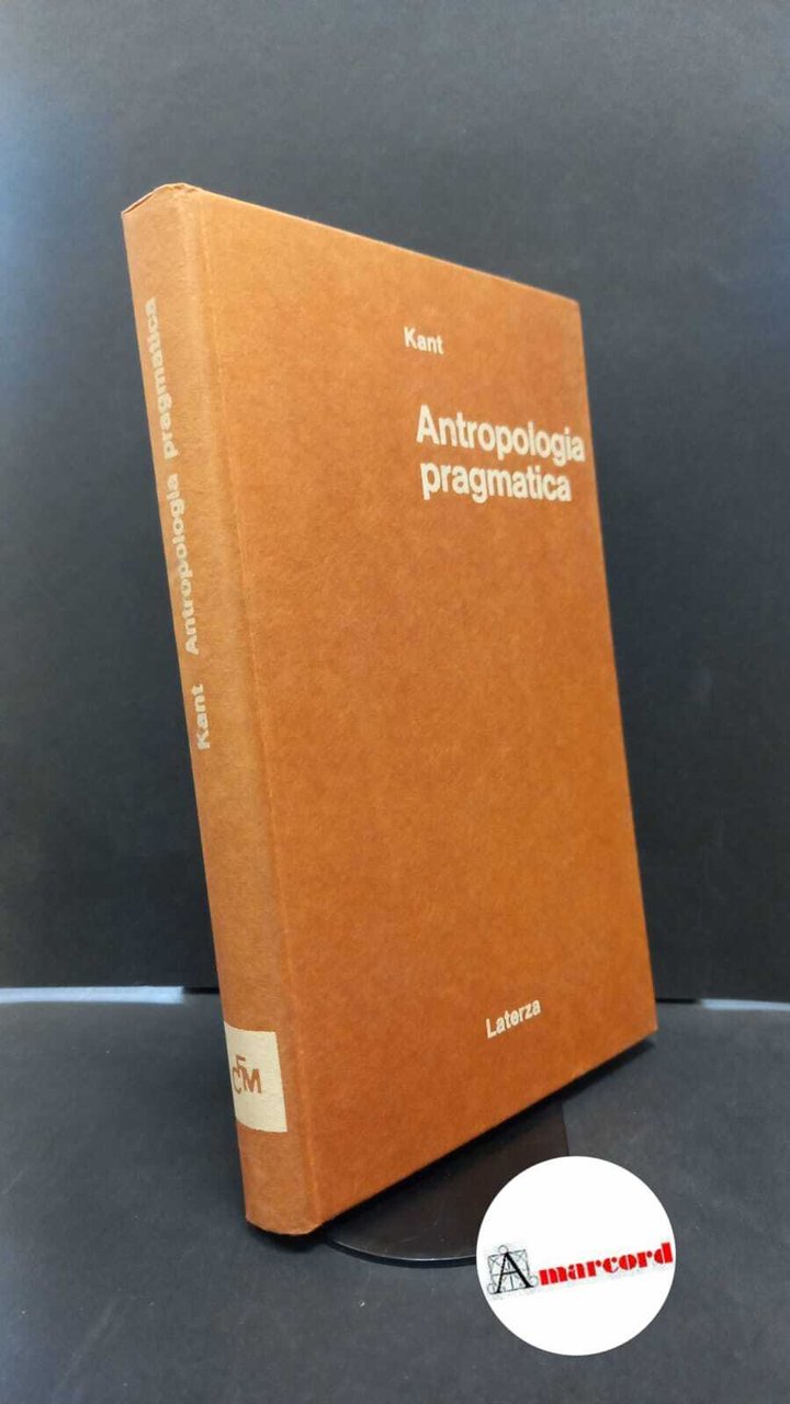 Kant, Immanuel. , and Guerra, Augusto. Antropologia pragmatica Bari Laterza, …