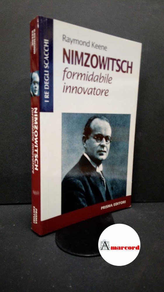 Keene, Raymond. Nimzowitsch : formidabile innovatore. Roma Prisma, 2001
