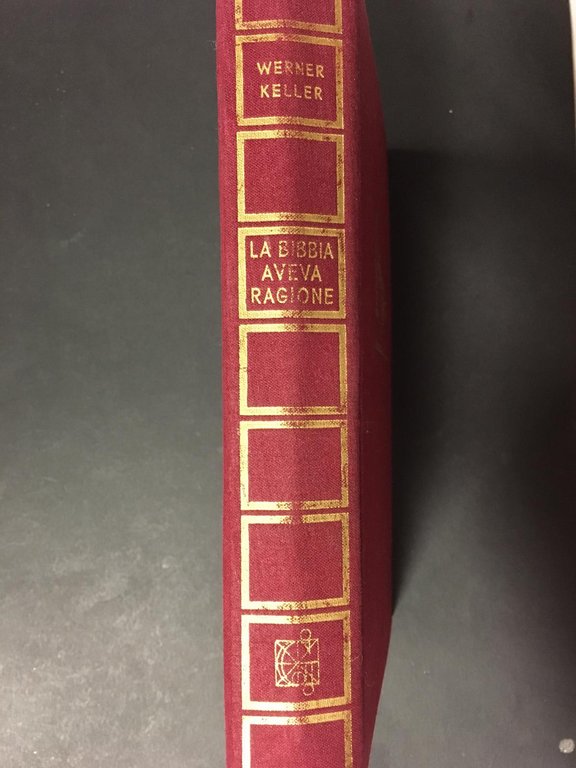 Keller Werner. La bibbia aveva ragione. Garzanti. 1957