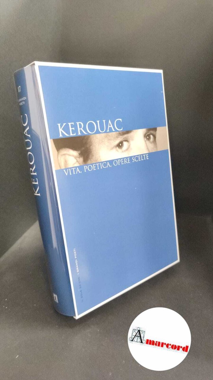 Kerouac, Jack. Kerouac : vita, poetica, opere scelte. Milano Il … | Immagine principale