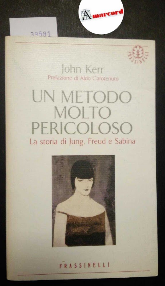 Kerr John, Un metodo pericoloso. La storia di Jung Freud …