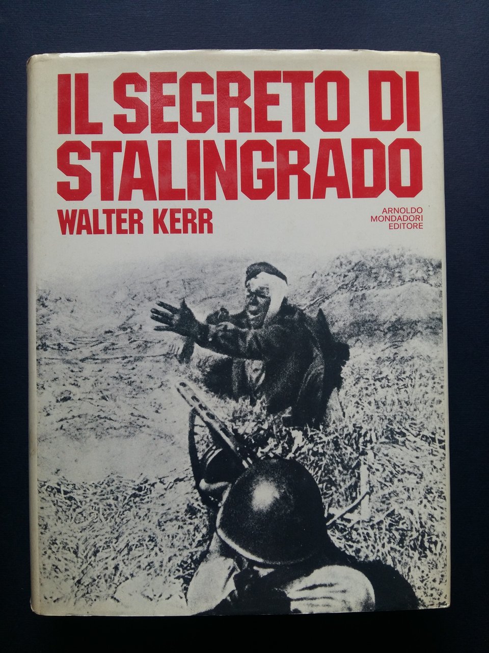 Kerr Walter. Il segreto di Stalingrado. Mondadori Le Scie. 1976-I