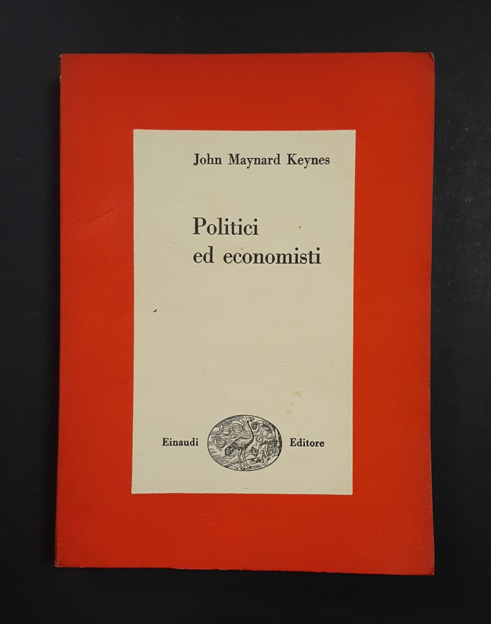 Keynes John Maynard. Politici ed economisti. Einaudi. 1951 - I