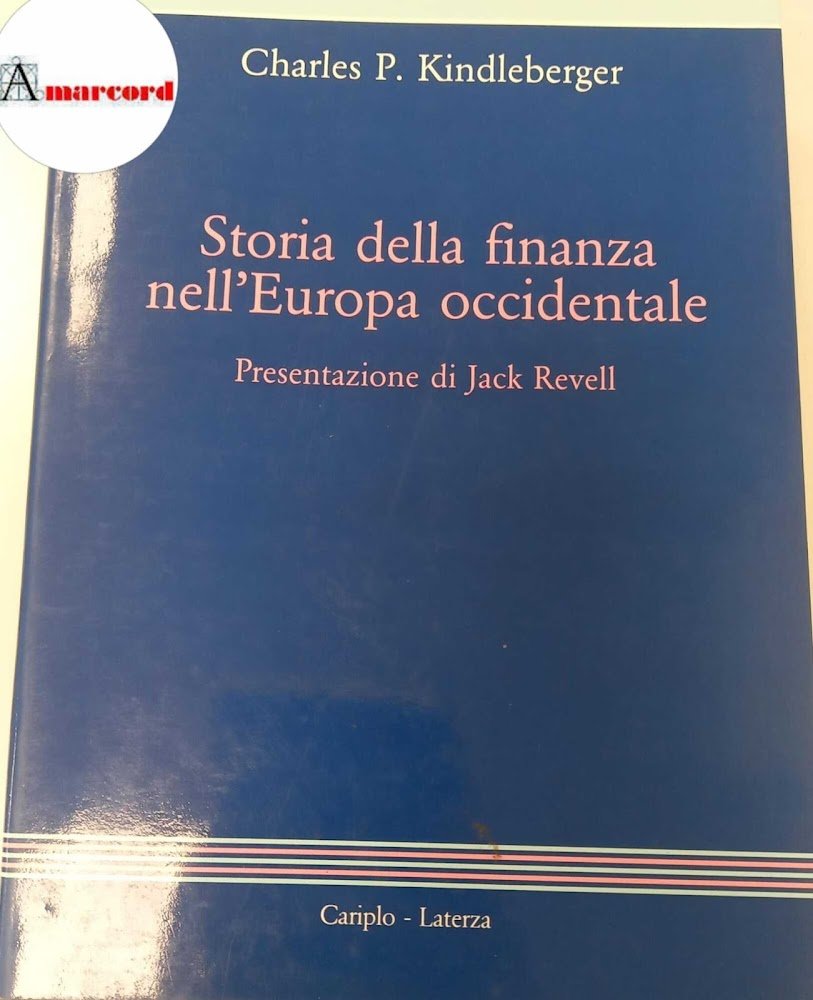 Kindleberger Charles P., Storia della finanza nell'Europa occidentale, Laterza, 1987 …