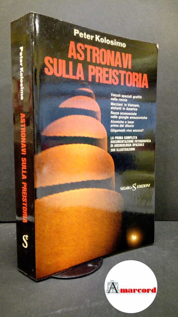 Kolosimo, Peter. Astronavi sulla preistoria Milano SugarCo, 1983