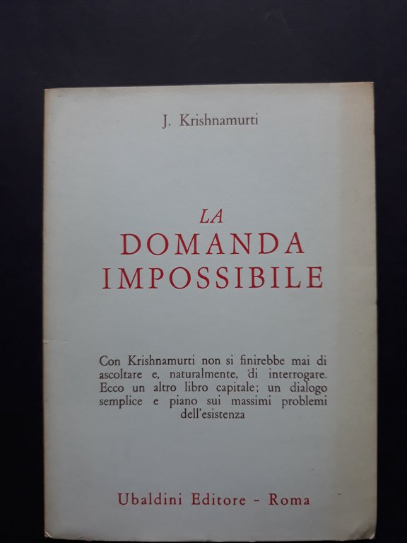 Krishnamurti Jiddu. La domanda impossibile. Ubaldini. 1974-I