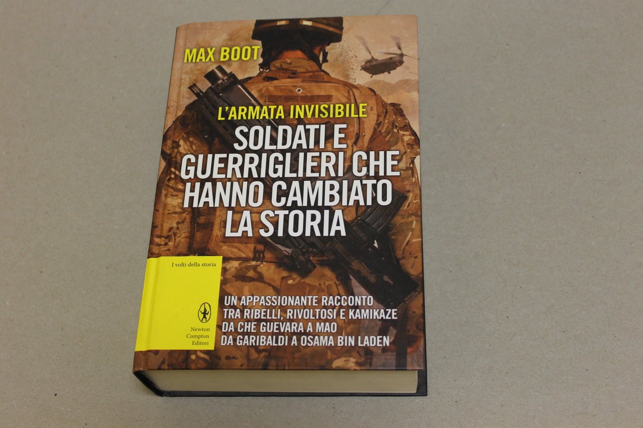 L'armata invisibile. Soldati e guerrieri che hanno cambiato la storia