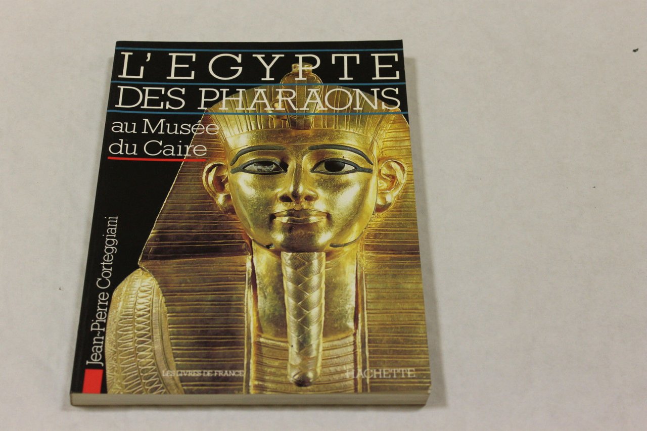 L'EGYPTE DES PHARAONS, au Musée du Caire