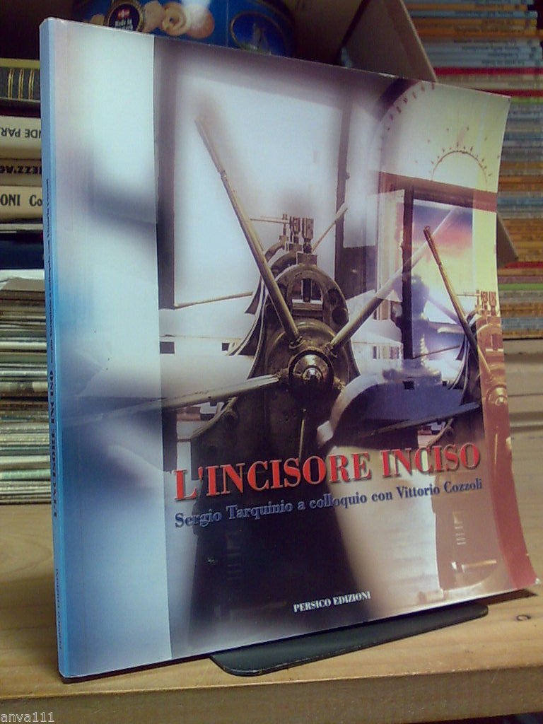 L'INCISORE INCISO - SERGIO TARQUINIO A COLLOQUIO CON VITTORIO COZZOLI …