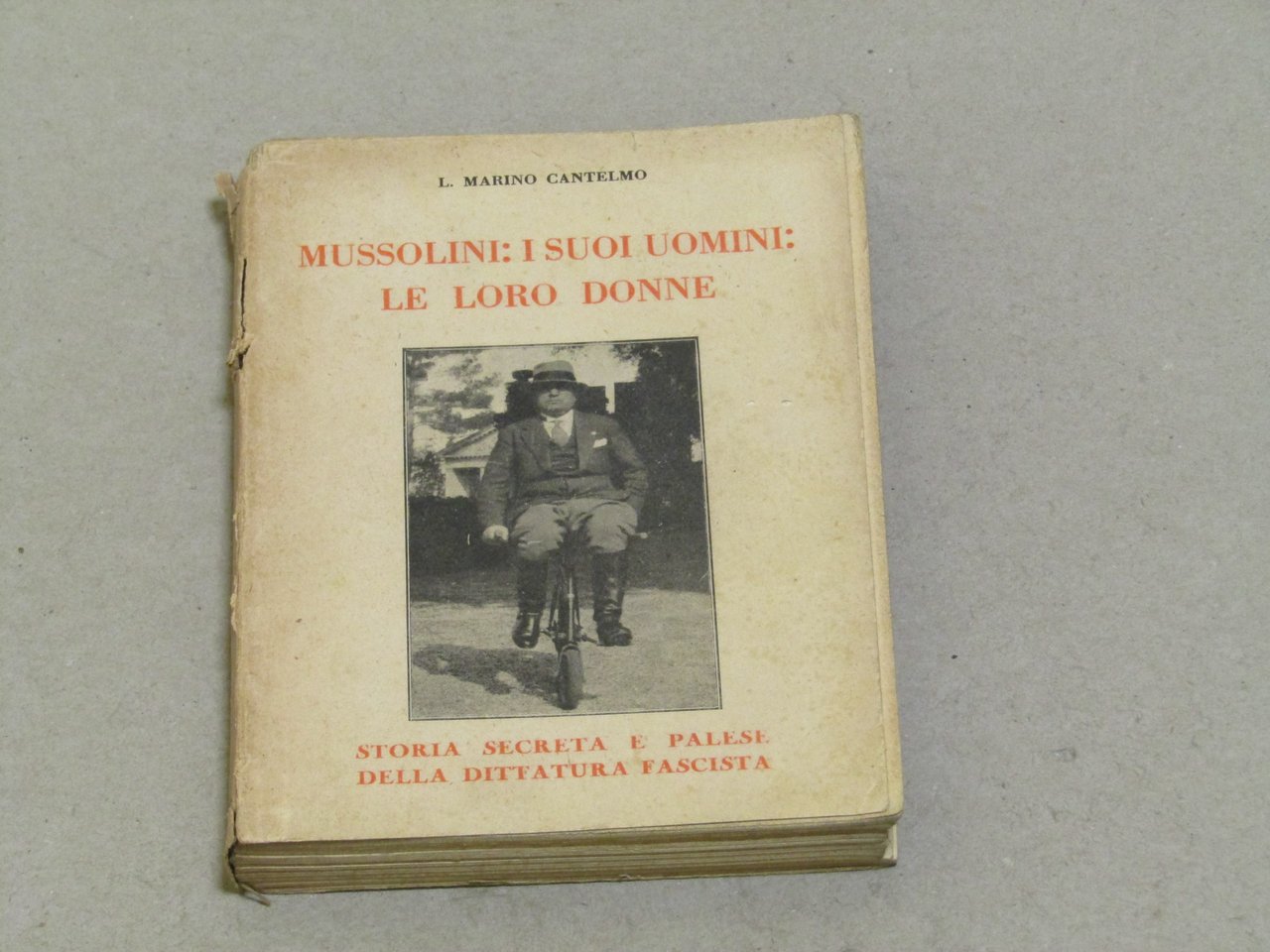 L. Marino Cantelmo. Mussolini: i suoi uomini: le loro donne