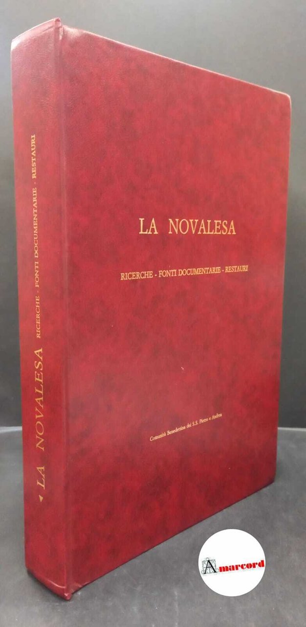 La Novalesa : ricerche, fonti documentarie, restauri. Novalesa Comunità benedettina …