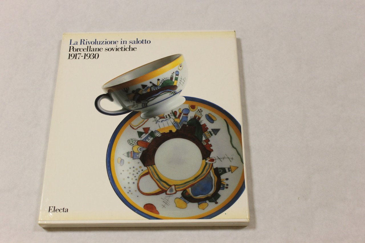 La Rivoluzione in Salotto Porcellane Sovietiche. 1917 - 1930