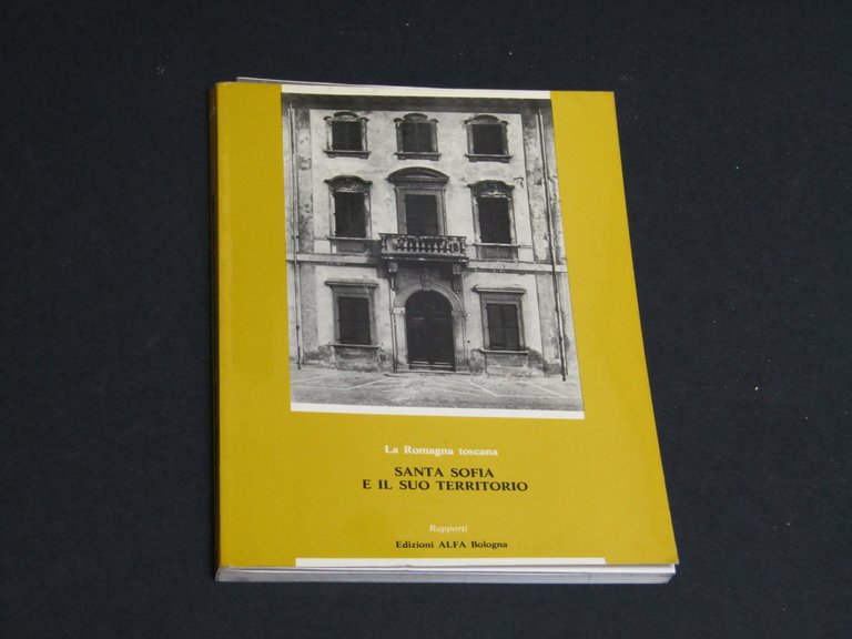 La Romagna toscana. Santa Sofia e il suo territorio. A cura di Faranda Franco. Edizioni Alfa Bologna. 1982.