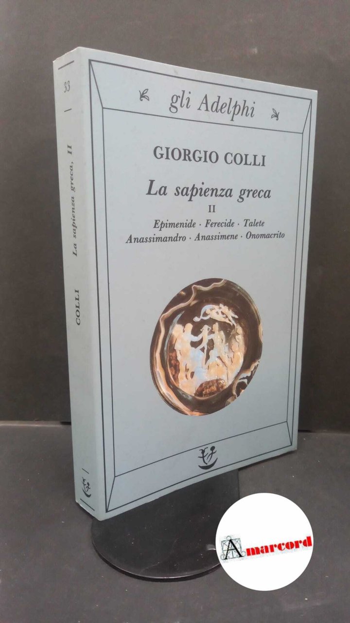 La sapienza greca 2: Epimenide, Ferecide, Talete, Anassimandro, Anassimene, Onomacrito, …