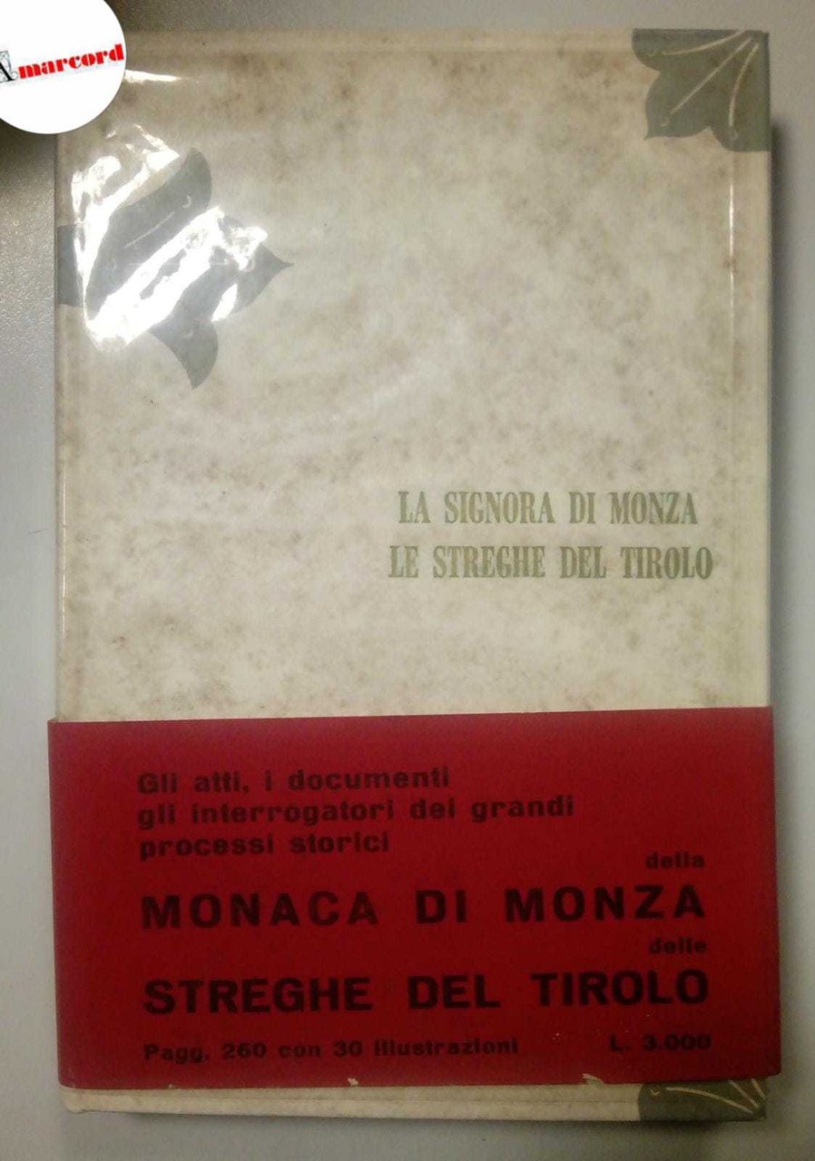 La signora di Monza. Le streghe del tirolo. Processi famosi …