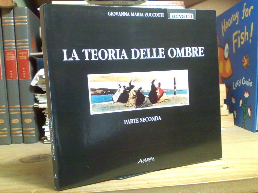 LA TEORIA DELLE OMBRE / parte seconda - con allegati …