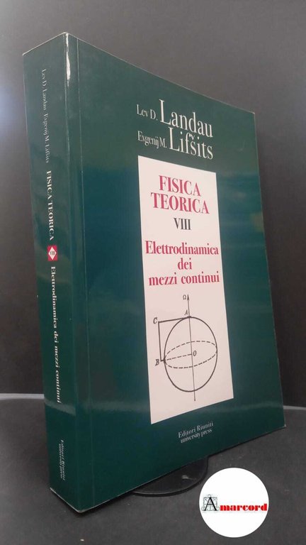 Landau, Lev Davidovič. , and Lifšic, Evgenij Mihajlovič. , Pitaevskij, Lev Petrovič. �8: �Elettrodinamica dei mezzi continui Roma Editori Riuniti university press, 2011
