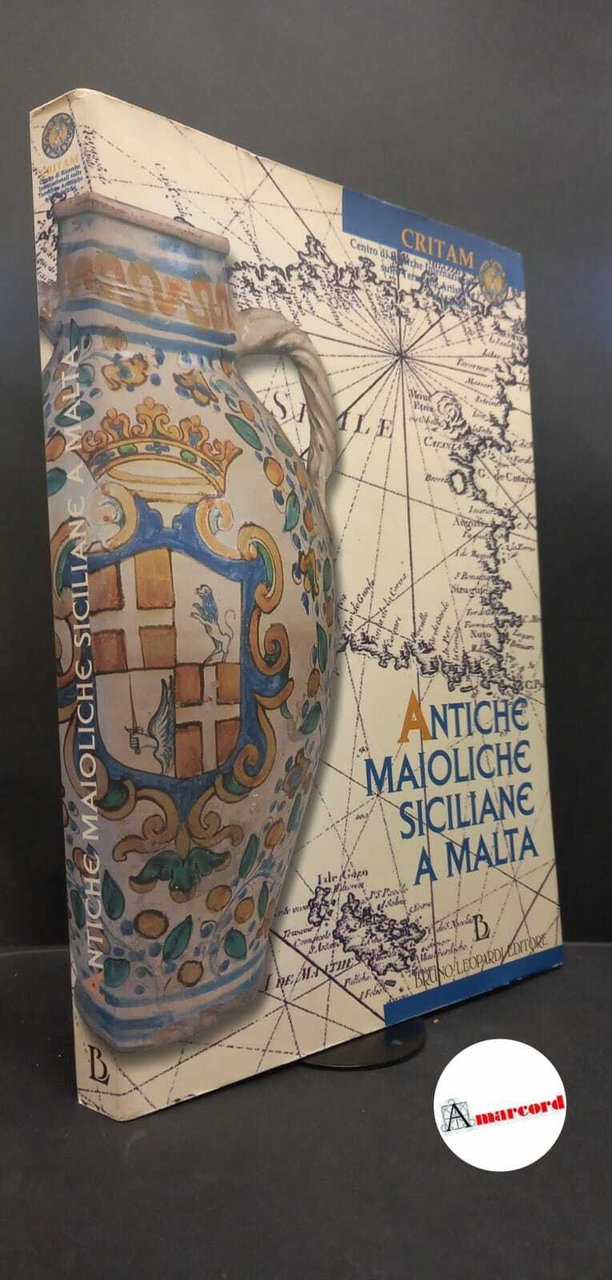 Larina, Giusy. Antiche maioliche siciliane a Malta Palermo B. Leopardi, …