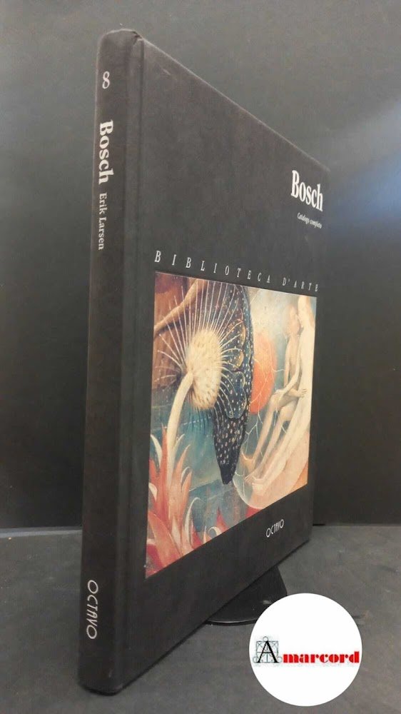 Larsen, Erik. Hieronymus Bosch : catalogo completo. Firenze Octavo, 1998