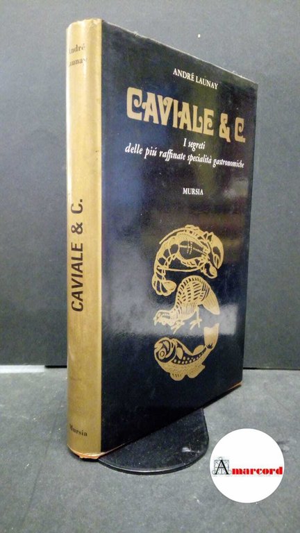 Launay, André. Caviale &amp; c. : i segreti delle più … | Immagine Gallery 2