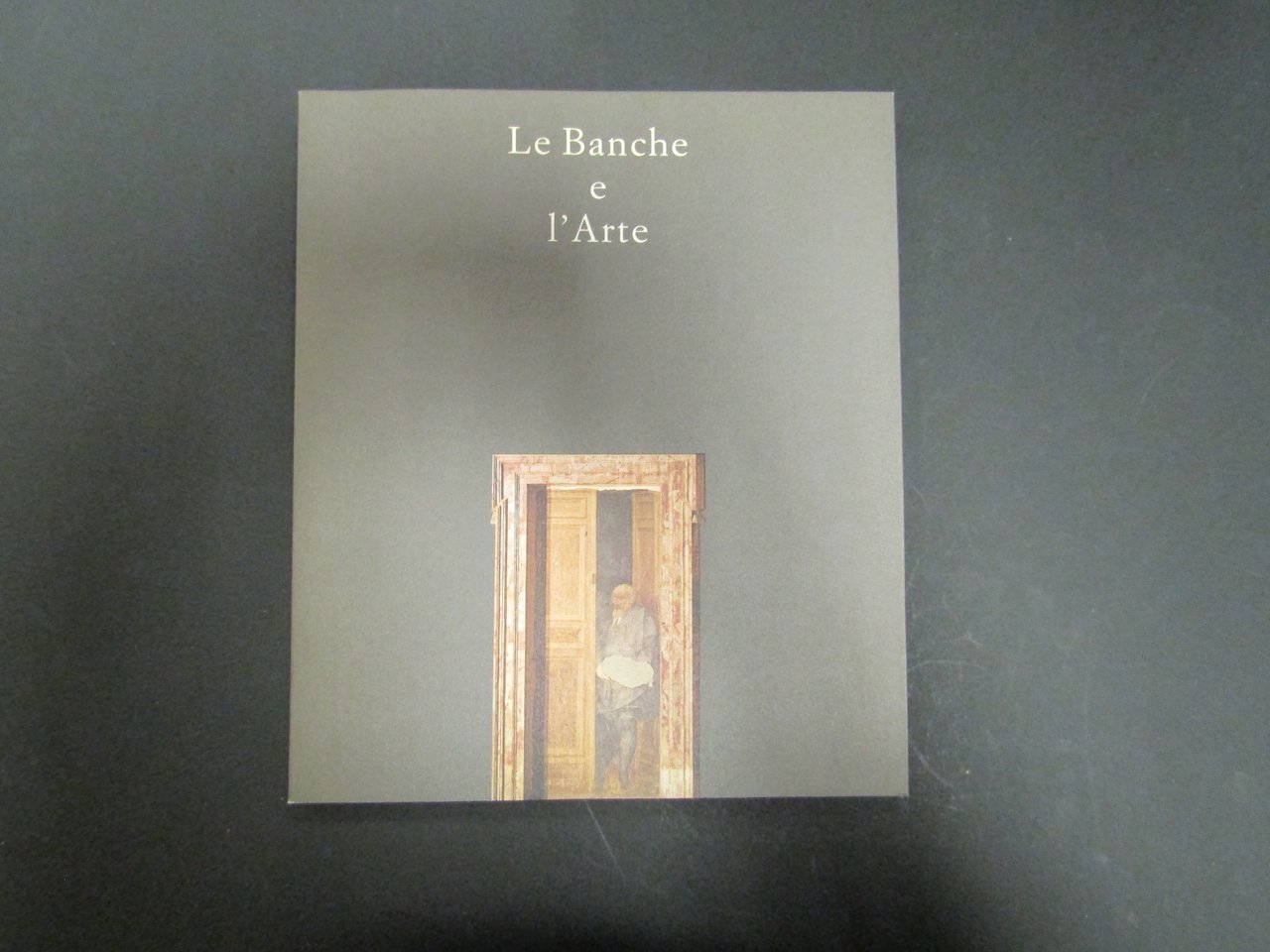 Le Banche e l'Arte. Compendium / De Luca. 1985