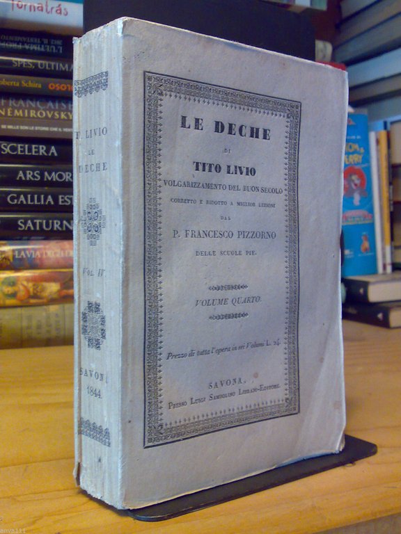 LE DECHE di Tito Livio - vol. IV^ - a cura di Francesco Pizzorno - Savona 1844