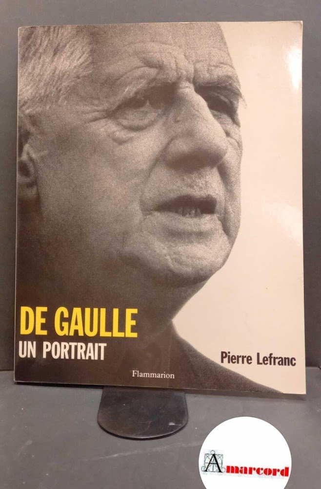 Lefranc, Pierre. De Gaulle : un portrait. Paris Flammarion, 1989