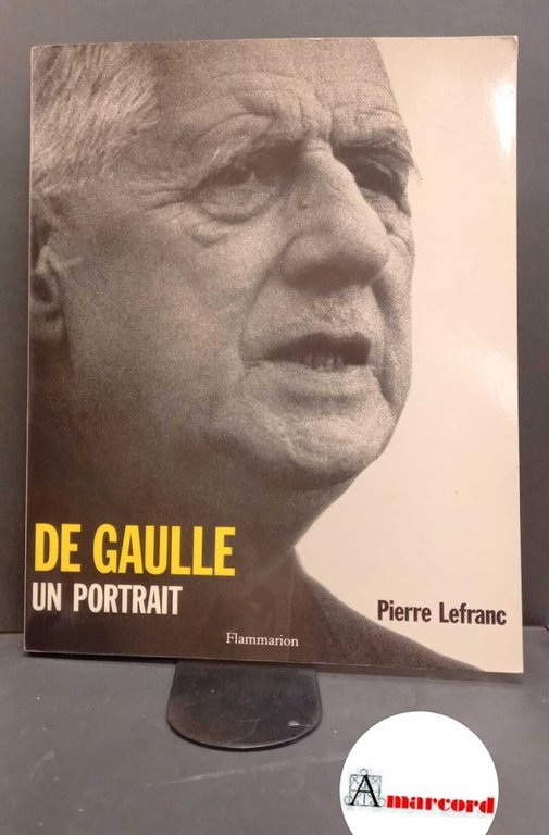 Lefranc, Pierre. De Gaulle : un portrait. Paris Flammarion, 1989