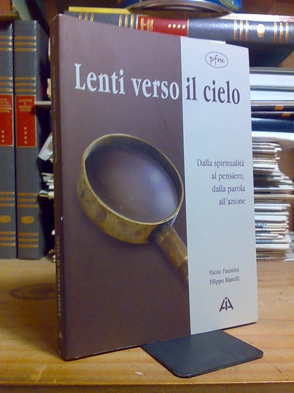 LENTI VERSO IL CIELO / DALLA SPIRITUALITÀ AL PENSIERO, DALLA PAROLA ALL' AZIONE