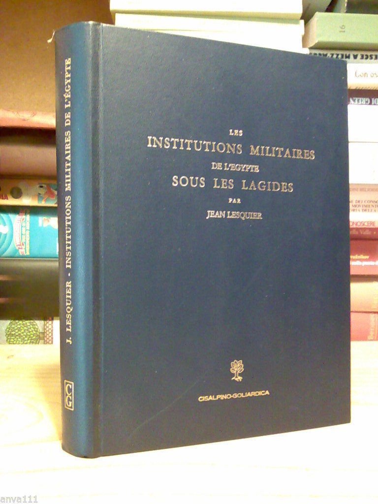 LES INSTITUTIONS MILITAIRES DE L' EGYPTE SOUS LA LAGIDES par …