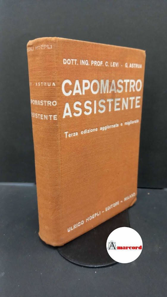Levi, Carlo. , and Astrua, Giuseppe. Manuale del capomastro assistente …