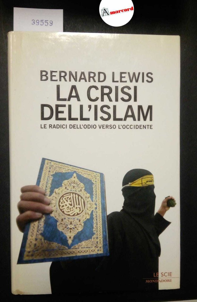 Lewis Bernard, La crisi dell'Islam. Le radici dell'odio verso l'occidente, …