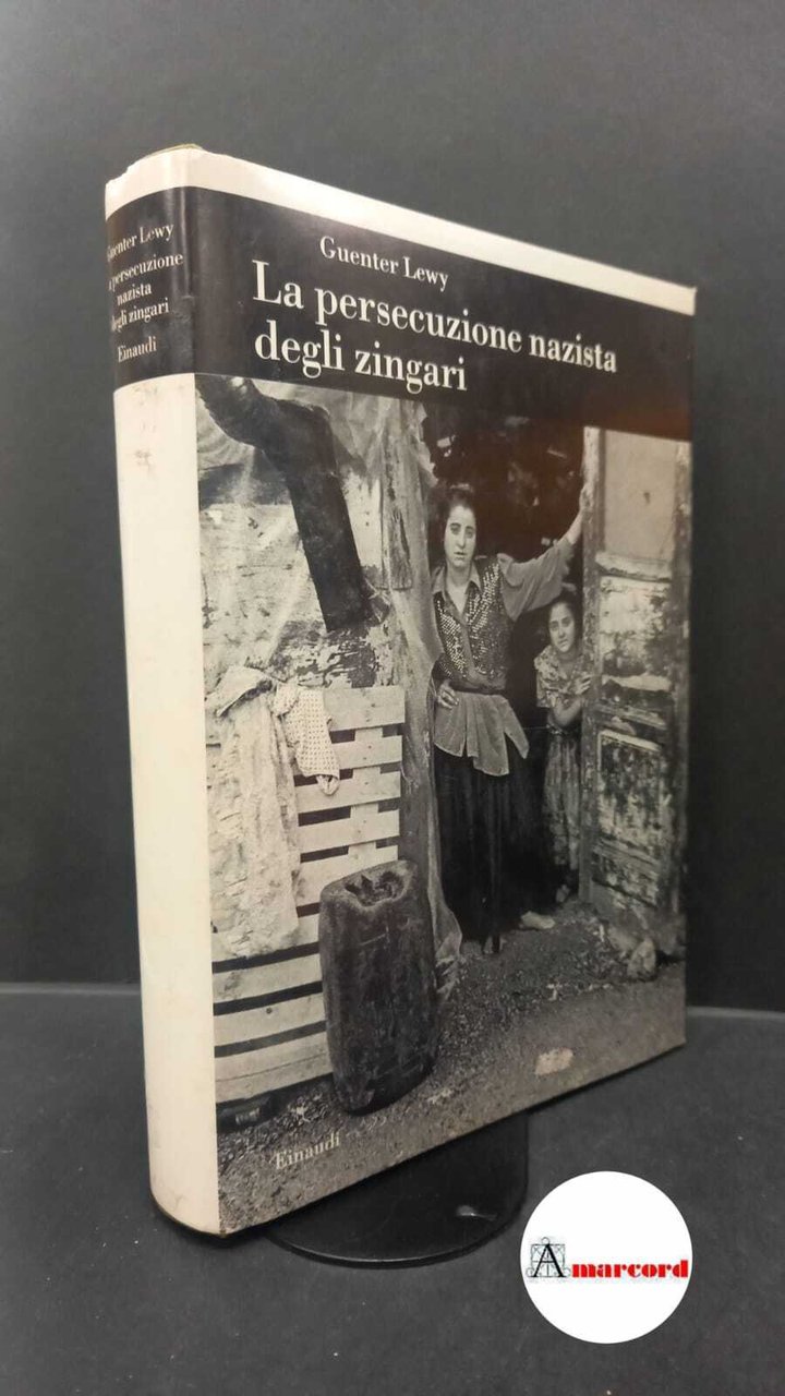 Lewy, Guenter. �La �persecuzione nazista degli zingari Torino G. Einaudi, …