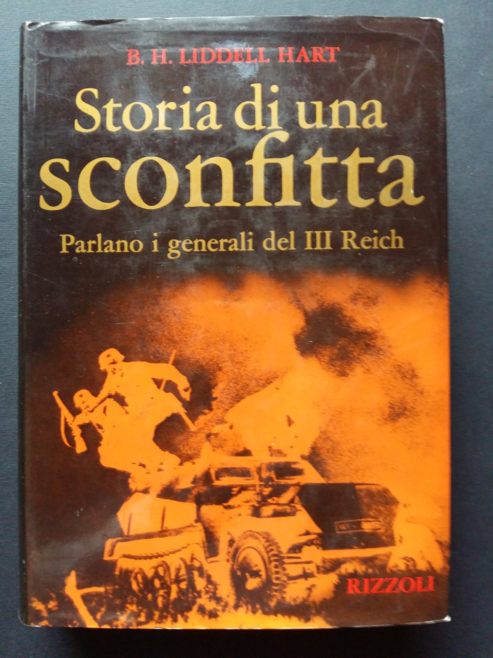 Liddell Hart B.H.. Storia di una sconfitta. Rizzoli. 1971