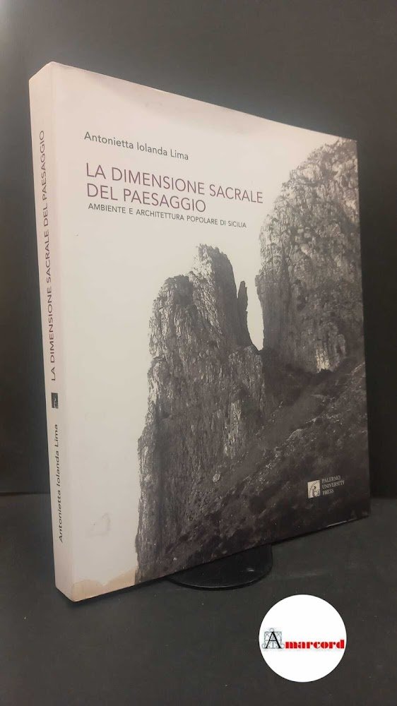 Lima, Antonietta Iolanda. La dimensione sacrale del paesaggio : ambiente …
